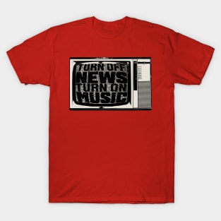 Turn Off News / Turn On Music T-Shirt